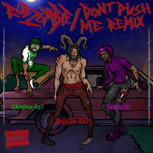 R6B Z6MBIE / DONT PUSH ME (feat. Cameron Azi & $ubjectz) (Remix) (Remix)