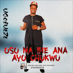 Oso Na Ihe Ana Ayo Chukwu