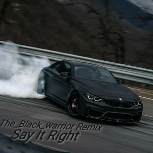 Say It Right (The_Black_warrior remix)