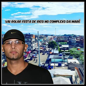 Vai rolar festa de rico no Complexo da Maré