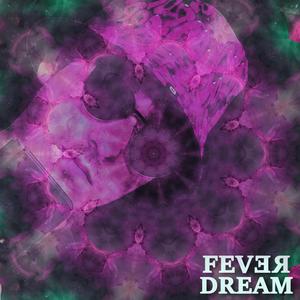 Fever Dream