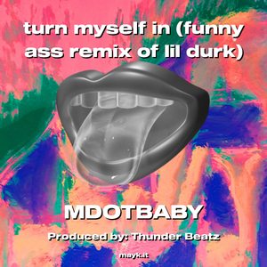 turn myself in (funny a** remix of lil durk)