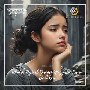 AKUTEH NYESEL BANGET NINGGALIN KAMU DEMI DIA