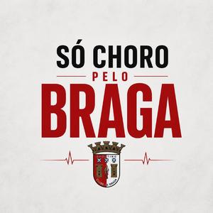 Só choro pelo Braga