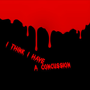 I think I have a concussion