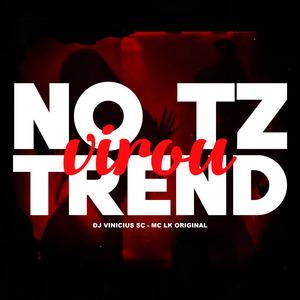 No Tz Virou Trend