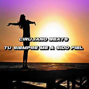 Tu siempre me a sido fiel