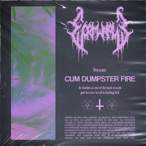 CUM DUMPSTER FIRE
