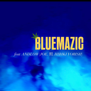 BLUE MAGIC (feat. JOE, 照 & HIBIKI YORISH)