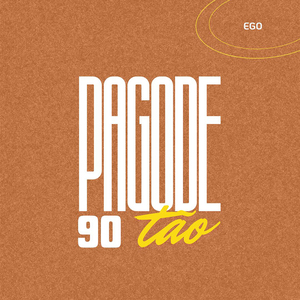 Pagode Noventão: Ego