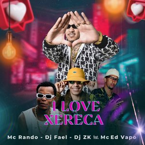 I Love Xereca (feat. MC ED VAPO)