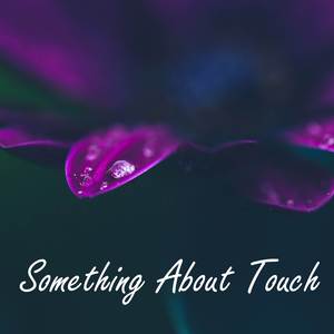 Something About Touch