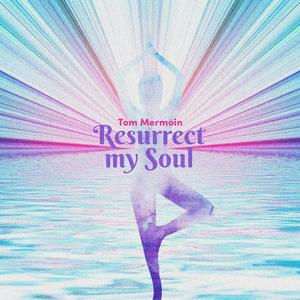 Resurrect My Soul