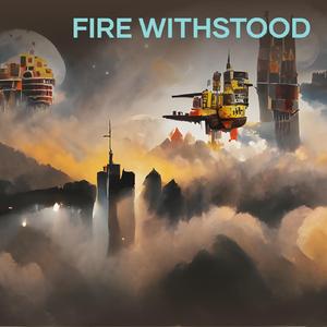 Fire Withstood