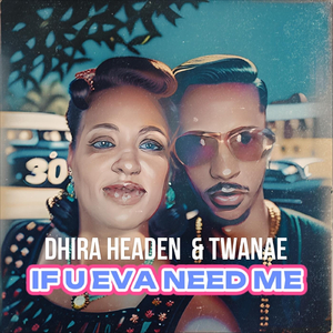 If U Eva Need Me (feat. Twanae)