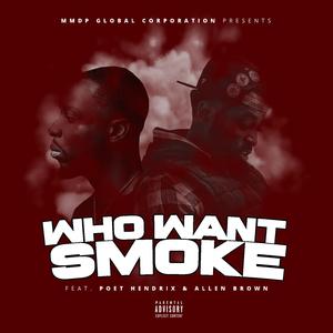 Who Want Smoke (feat. Poet Hendrix & Allen Brown)