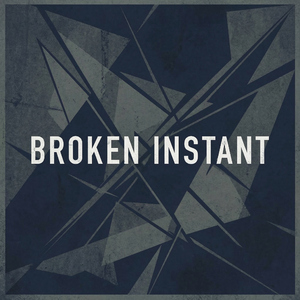 Broken Instant