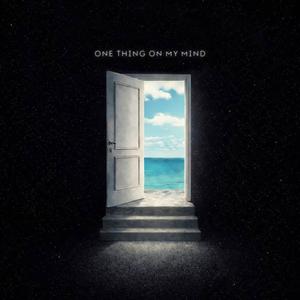 ONE THING ON MY MIND
