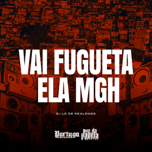 Vai Fugueta Ela Mgh