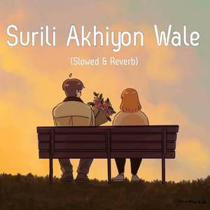Surili Akhiyon Wale (Slowed And Reverb)