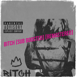 Bitch (Sub Boosted) [Remastered]