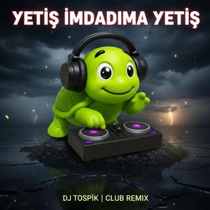 Yetiş İmdadıma Yetiş (Club Remix)