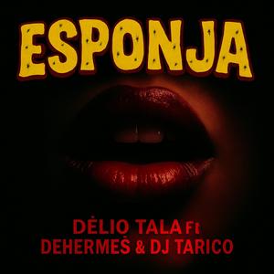 Esponja ft DeHermes, Dj Tarico