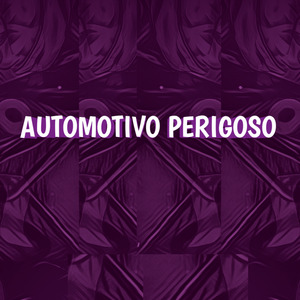 Automotivo Perigoso