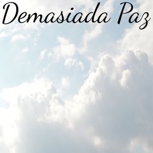 Demasiada Paz