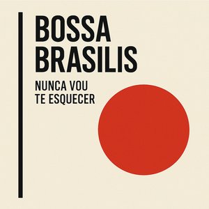 Eu Nunca Vou Te Esquecer - Bossa Brasilis