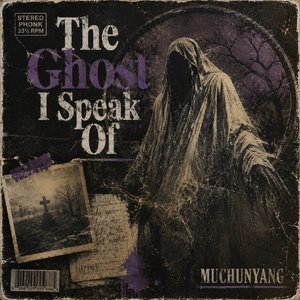 The Ghost I Speak Of