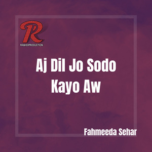 Aj Dil Jo Sodo Kayo Aw