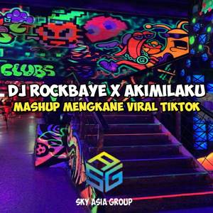 DJ ROCKBYE X AKIMILAKU MASHUP MENGKANE