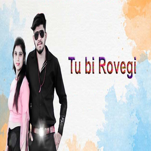 Tu bhi rovegi