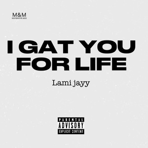 I Gat You For Life