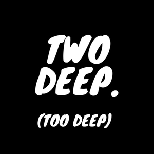 Two Deep (Too Deep) [feat. Jada Arnell]