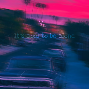 It's cool to be alone（Prod By 9Zi）