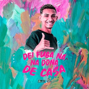 Dei Fuga na Dona de Casa