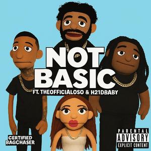 Not Basic (feat. TheOfficialOso & H21D Baby)