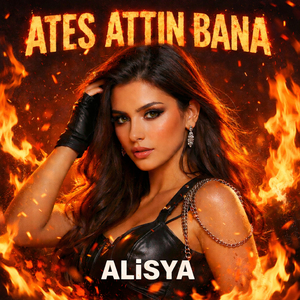 ATEŞ ATTIN BANA