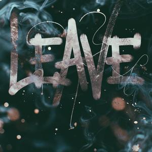 LEAVE