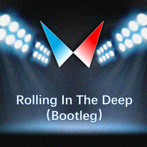 Adele-Rolling In The Deep (Wacko Bootleg&Demo)（Wacko_伟杰 Remix）