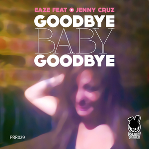 Goodbye Baby Goodbye (Eaze Funk Mix)