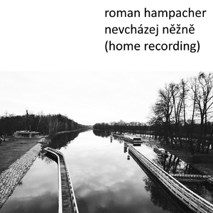 Nevcházej něžně (Home Recording)