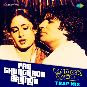 Pag Ghunghroo Baandh - Knockwell Trap Mix