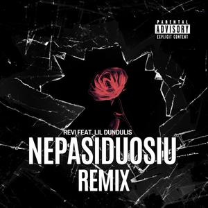 NEPASIDUOSIU (feat. Lil Dundulis) (REMIX)