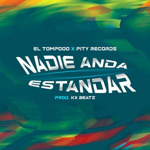 Nadie Anda Estandar (feat. El Tompooo & Pity Records)