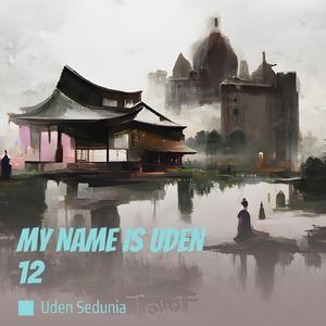 My Name Is Uden 12