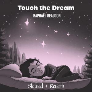 Touch the Dream (Slowed + Reverb)