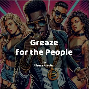 Greaze for the people